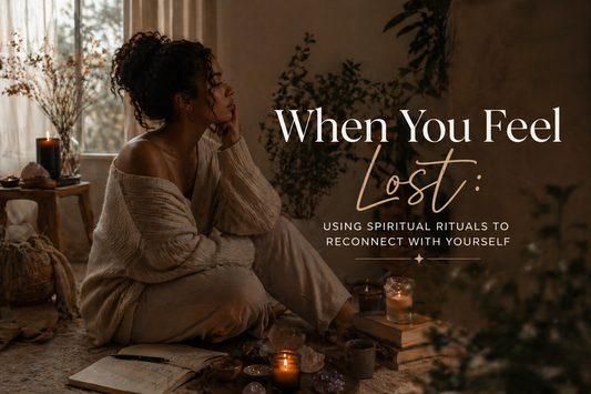 When You Feel Lost: Using Spiritual Rituals to Reconnect With Yourself